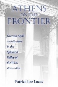 Athens on the Frontier - Patrick Lee Lucas