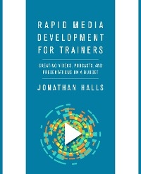 Rapid Media Development for Trainers - Jonathan Halls