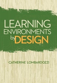 Learning Environments by Design - Catherine Lombardozzi