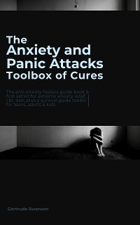 The Anxiety and Panic Attacks Toolbox of Cures - Gertrude Swanson