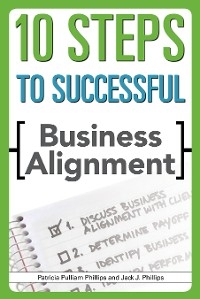 10 Steps to Successful Business Alignment - Jack J. Phillips, Patricia Pulliam Phillips