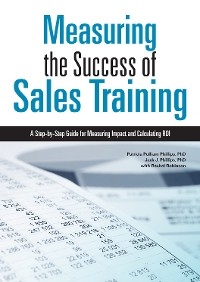 Measuring the Success of Sales Training - Patricia Pulliam Phillips, Jack J. Phillips, Rachel Robinson