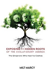EXPOSING THE HIDDEN ROOTS OF THE EVOLUTIONARY AGENDA, THE EMPERORS WHO HAD NO CLOTHES - Milt Marcy