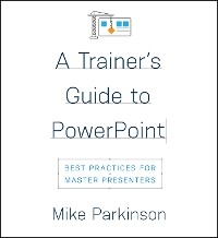 A Trainer’s Guide to PowerPoint