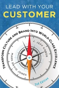 Lead With Your Customer, 2nd Edition - Mark David Jones, J. Jeff Kober