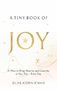 A Tiny Book of Joy - Olya Kornienko