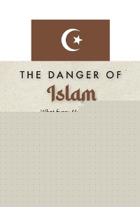 The Dangers of Islam - Constantine I. Nightingdale