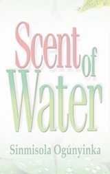 Scent of Water - Sinmisola Ogunyinka