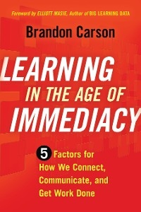 Learning in the Age of Immediacy - Brandon Carson