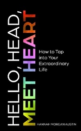 Hello, Head, Meet Heart - Hannah Morgan Austin