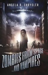 Zombies from Space... and Vampires - Angela B. Chrysler