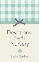 Devotions from the Nursery - Sasha Gardiner