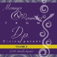 Messages & Reminders from D.P. &mdash; Divine Parent - Dr. Sherrilyn Kirchner