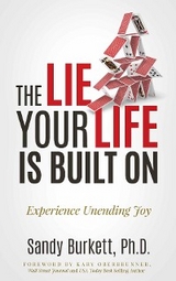 The Lie Your Life Is Built On - Sandy Burkett PhD