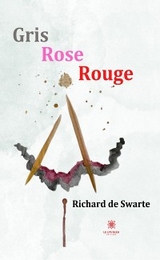 Gris Rose Rouge - Richard de Swarte