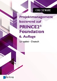 Projektmanagement basierend auf PRINCE2® Foundation 6. Auflage Lernpaket – Deutsch - Douwe Brolsma, Mark Kouwenhoven