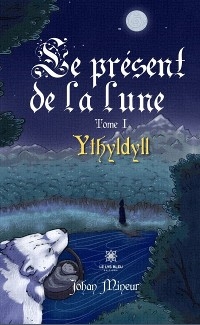Le pr&eacute;sent de la lune - Tome 1 - Johan Mineur