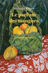 Le parfum des mangues et autres po&egrave;mes - Dominique J&eacute;z&eacute;gou