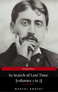 In Search of Lost Time [volumes 1 to 7] (XVII Classics) (The Greatest Writers of All Time) -  Marcel Proust