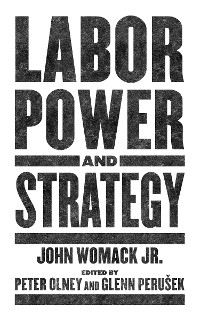 Labor Power and Strategy - John Womack Jr.