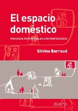 EL ESPACIO DOMÉSTICO: PROCESOS PROYECTUALES CONTEMPORÁNEOS - BARRAUD SILVINA