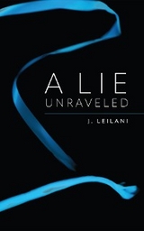 A Lie Unraveled - J. Leilani