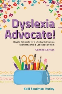 Dyslexia Advocate! Second Edition - Kelli Sandman-Hurley