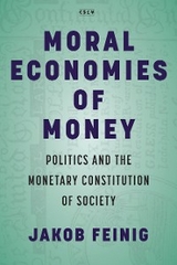 Moral Economies of Money - Jakob Feinig