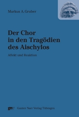 Der Chor in den Trag&ouml;dien des Aischylos - Markus A. Gruber