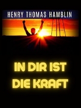 In Dir Ist Die Kraft (&Uuml;bersetzt) - Henry Thomas Hamblin
