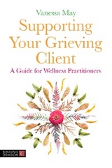 Supporting Your Grieving Client - Vanessa May