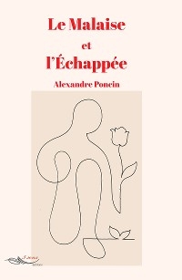 Le malaise et l'&eacute;chapp&eacute;e - Alexandre Poncin