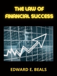 The Law of Financial Success - Beals E. Edward