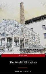 An Inquiry into the Nature and Causes of the Wealth of Nations - Adam Smith