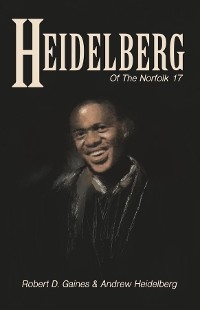Heidelberg Of The Norfolk 17 - Robert D. Gaines, Andrew Heidelberg