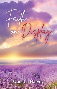 Faith on Display - Quentin Harvey
