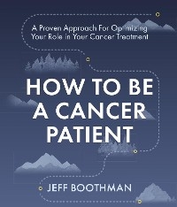 How To Be A Cancer Patient