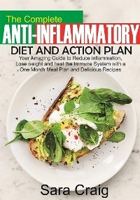 The complete anti-inflammatory diet and action plan - Sara Craig