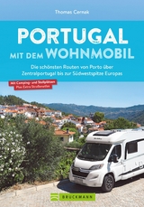 Portugal mit dem Wohnmobil. Die sch&ouml;nsten Routen von Porto bis zur S&uuml;dwestspitze Europas - Thomas Cernak