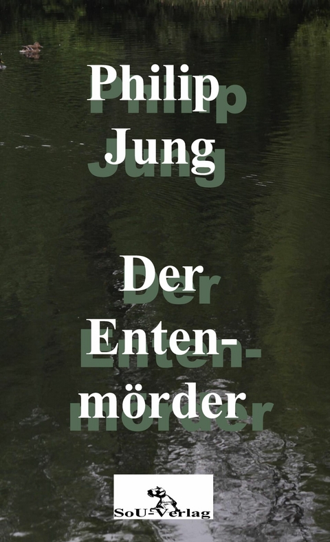 Der Entenm&ouml;rder - Philip Jung