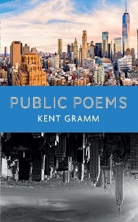 Public Poems -  Kent Gramm