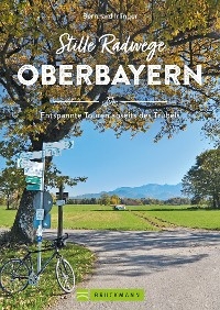 Stille Radwege Oberbayern - Bernhard Irlinger