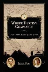 Where Destiny Commands: 1939 - 1945 -  Leila Sen