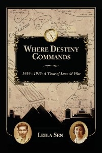Where Destiny Commands: 1939 - 1945 -  Leila Sen