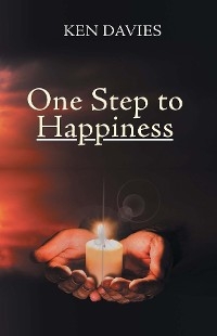 One Step to Happiness - Ken W. Davies