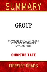 Group: How One Therapist and a Circle of Strangers Saved My Life by Christie Tate: Summary by Fireside REads - Fireside Reads