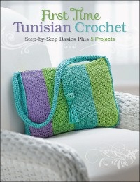 First Time Tunisian Crochet -  Creative Publishing International