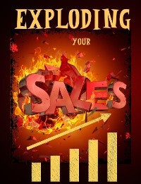 Exploding Your Sales