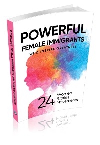 POWERFUL FEMALE IMMIGRANTS