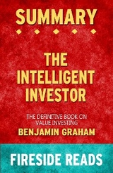 The Intelligent Investor: The Definitive Book on Value Investing by Benjamin Graham: Summary by Fireside Reads - Fireside Reads